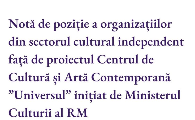 Notă de poziție a organizațiilor din sectorul cultural independent față de proiectul Centrul de Cultură și Artă Contemporană ”Universul” inițiat de Ministerul Culturii al RM